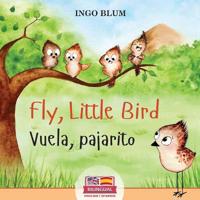 Fly, Little Bird - ¡Vuela, pajarito!