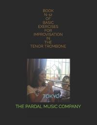 Book N-12 of Basic Exercises for Improvisation in the Tenor Trombone