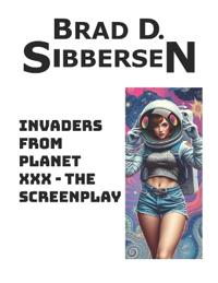 Invaders From Planet XXX - The Screenplay