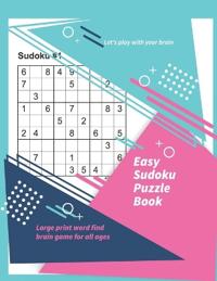 Let's play with your brain Easy Sudoku Puzzle Book