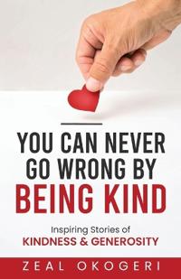 You Can Never Go Wrong By Being Kind