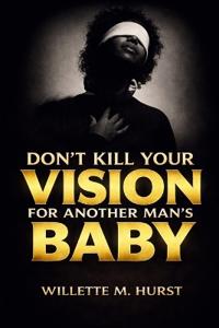 Don't Kill Your Vision for Another Man's Baby