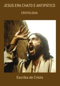 JESUS ERA CHATO E ANTIPÁTICO