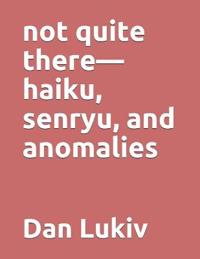 not quite there-haiku, senryu, and anomalies