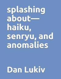 splashing about-haiku, senryu, and anomalies