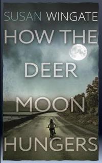 How the Deer Moon Hungers