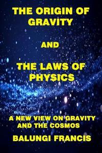 The Origin of Gravity and the Laws of Physics