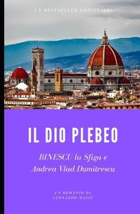 Il Dio Plebeo. Binescu, la Sfiga e Andrea Vlad Dumitrescu