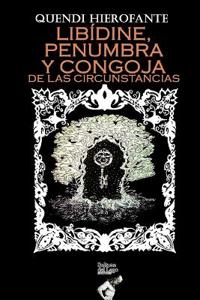 Libídine, Penumbra Y Congoja de Las Circunstancias