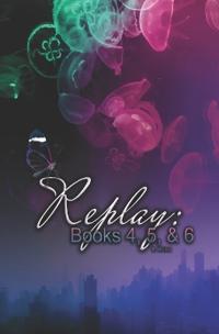 Replay Books 4, 5, & 6