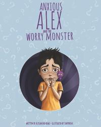 Anxious Alex and the Worry Monster