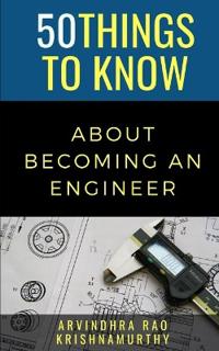 50 Things to Know About Becoming an Engineer