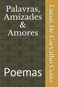 Palavras, Amizades & Amores