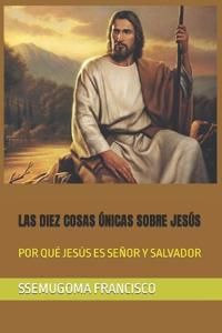 Las Diez Cosas Únicas Sobre Jesús