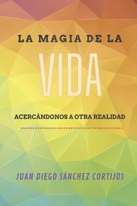 La Magia de la Vida, acercándonos a otra realidad.