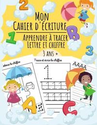 Mon Cahier d'écriture - Apprendre à tracer Lettre et Chiffre