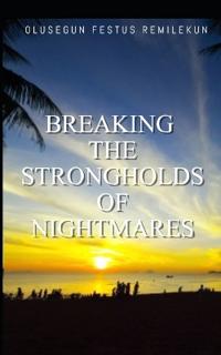 Breaking The Strongholds Of Nightmares