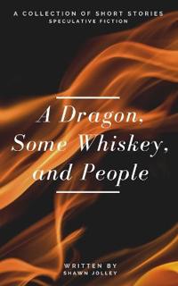 A Dragon, Some Whiskey, and People