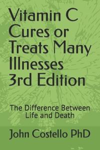 Vitamin C Cures or Treats Many Illnesses