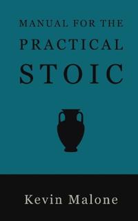 Manual for the Practical Stoic