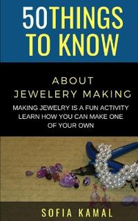 50 Things to Know About Jewelery Making