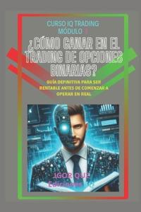 CURSO IQ TRADING Módulo 1 ¿Cómo ganar en el trading de opciones binarias?