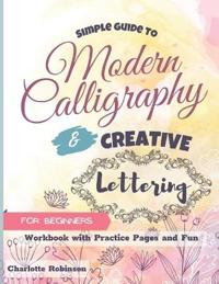 Simple Guide to Modern Calligraphy and Creative Lettering for beginners