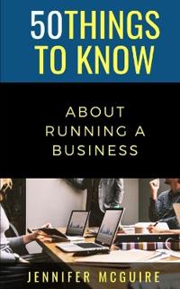 50 Things to Know about Running a Business
