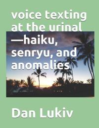 voice texting at the urinal-haiku, senryu, and anomalies