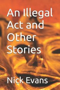 An Illegal Act and Other Stories