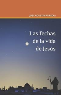 Las fechas de la vida de Jesús