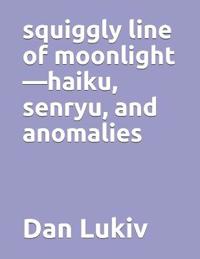 squiggly line of moonlight-haiku, senryu, and anomalies