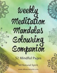 Weekly Meditation Mandalas Colouring Companion