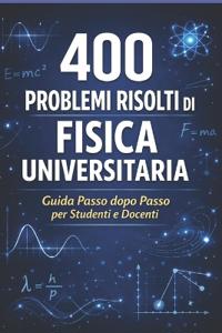 400 Esercizi Risolti di Fisica Universitaria