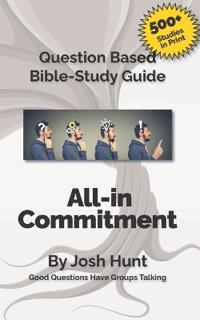 Question-based Bible Study Guide -- All-in Commitment