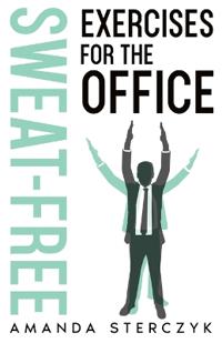 Sweat-Free Exercises for the Office