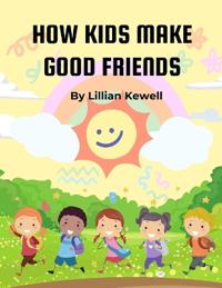 How Kids Make Good Friends