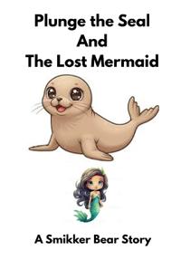 Plunge the Seal and The Lost Mermaid
