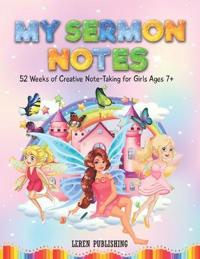 My Sermon Notes 52 Weeks of Creative Note-Taking for Girls Ages 7+