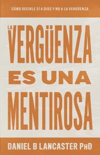 La Verguenza Es Una Mentirosa