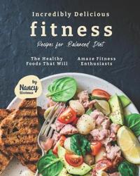 Incredibly Delicious Fitness Recipes for Balanced Diet