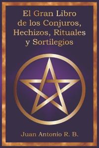 El Gran Libro de los Conjuros, Hechizos, Rituales y Sortilegios