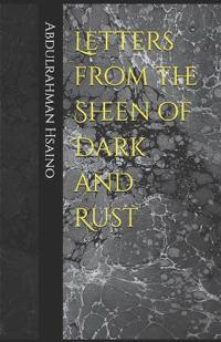 Letters from the Sheen of Dark and Rust