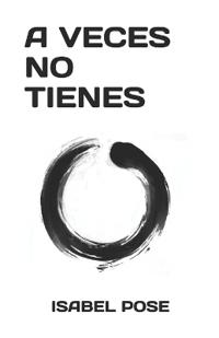 A Veces No Tienes