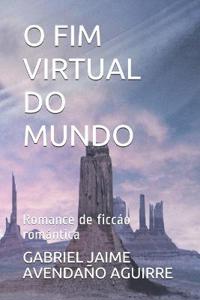 O Fim Virtual Do Mundo