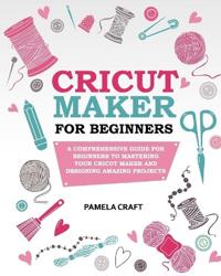Cricut Maker for Beginners