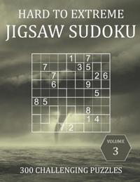Hard to Extreme Jigsaw Sudoku - 300 Challenging Puzzles - Volume 3