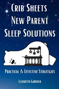 Crib Sheets New Parent Sleep Solutions