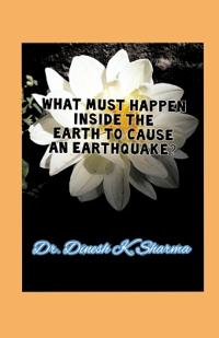 What must happen inside the earth to cause an earthquake?