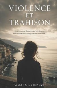 Cziepozi, T: Violence et Trahison